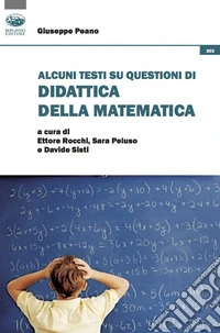Alcuni testi su questioni di didattica della matematica