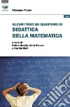 Alcuni testi su questioni di didattica della matematica libro