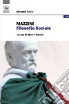 Mazzini. Filosofia sociale libro