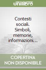 Contesti sociali. Simboli, memorie, informazioni... libro