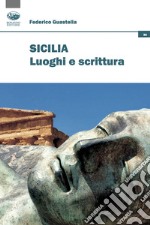 Sicilia. Luoghi e scrittura libro