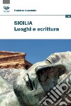 Sicilia. Luoghi e scrittura libro di Guastella Federico