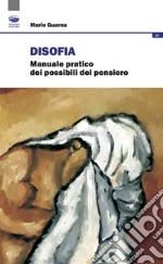 Disofia. Manuale pratico dei possibili del pensiero libro