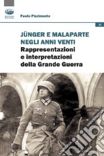 Junger e Malaparte negli anni Venti. Rappresentazioni e interpretazioni della Grande Guerra libro