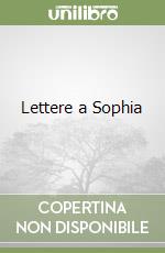 Lettere a Sophia