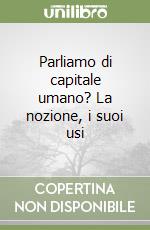 Parliamo di capitale umano? La nozione, i suoi usi