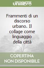 Frammenti di un discorso urbano. Il collage come linguaggio della città libro