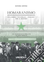 Homaranismo. Un credo «neutrale-umanio» per il mondo. Ediz. italiana e esperanto libro