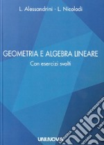 Geometria e algebra lineare. Con esercizi svolti libro