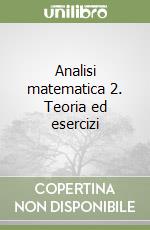 Analisi matematica 2. Teoria ed esercizi libro