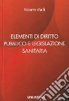 Elementi di diritto pubblico e legislazione sanitaria libro