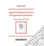 Appunti di linguistica pratica di lingua dei segni italiana. Manuale per principianti libro