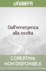 Dall'emergenza alla svolta libro