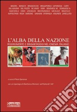 L'alba della nazione. Risorgimento e brigantaggio nel cinema italiano libro