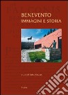 Benevento. Immagini e storia. Ediz. illustrata libro