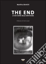 The end. La solitudine dello spettatore libro