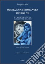 Questa è una storia vera o forse no. Il «sogno rubato» di un migrante italiano