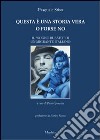 Questa è una storia vera o forse no. Il «sogno rubato» di un migrante italiano libro di Stiso Pasquale Speranza P. (cur.)