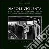 «Napoli violenta». Un classico del cinema poliziesco libro di Spagnuolo Paolo
