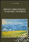 Identità adolescenziale. Tra immanenza e trascendenza libro