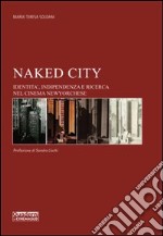 Naked city. Identità, indipendenza e ricerca nel cinema newyorchese