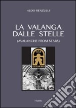 La valanga dalle stelle-Avalanche from stars. Ediz. bilingue libro