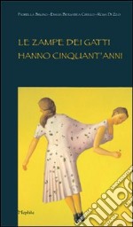 Le zampe dei gatti hanno cinquant'anni libro