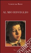 Al mio risveglio libro