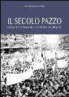 Il secolo pazzo. Sessantotto, primavere e vie europee del dissenso libro di Iervolino Maria Teresa