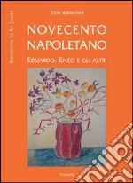 Novecento napoletano. Eduardo, Enzo e gli altri