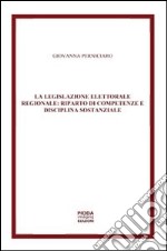 La legislazione elettorale regionale. Riparto di competenze e disciplina sostanziale