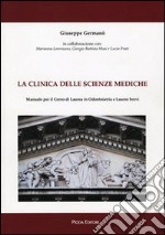 La clinica delle scienze mediche. Manuale per il corso di laurea in odontoiatria e lauree brevi libro