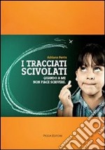 I tracciati scivolati. Quando a me non piace scrivere libro