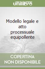 Modello legale e atto processuale equipollente