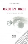 Orbi et urbi. Bloc-notes di un oculista trasteverino libro