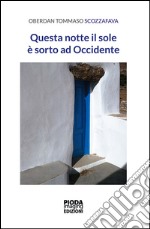 Questa notte il sole è sorto ad Occidente libro