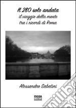 Il 280 solo andata. Il viaggio della mente tra i ricordi di Roma