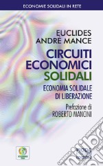 Circuiti economici solidali. Economia di liberazione libro