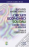 Circuiti economici solidali. Economia di liberazione libro di Mance Euclides A.