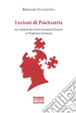 Lezioni di psichiatria. Per studenti dei corsi triennali di laurea in professioni sanitarie. Nuova ediz.