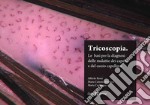 Tricoscopia. Le basi per la diagnosi delle malattie dei capelli e del cuoio capelluto. Nuova ediz.