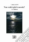 Non vedrò più le nuvole? libro di Cevo Carla