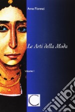 Le arti della moda. Nuova ediz.. Vol. 1 libro