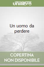 Un uomo da perdere libro