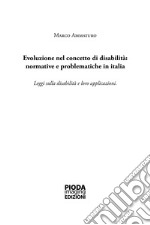 Evoluzione nel concetto di disabilità: normative e problematiche in Italia. Leggi sulla disabilità e loro applicazioni libro