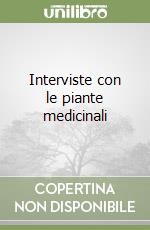 Interviste con le piante medicinali
