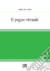 Il pegno virtuale libro