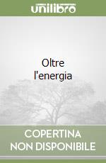 Oltre l'energia libro