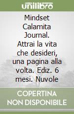 Mindset Calamita Journal. Attrai la vita che desideri, una pagina alla volta. Ediz. 6 mesi. Nuvole libro