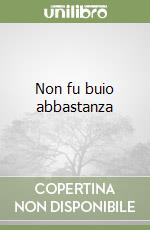 Non fu buio abbastanza